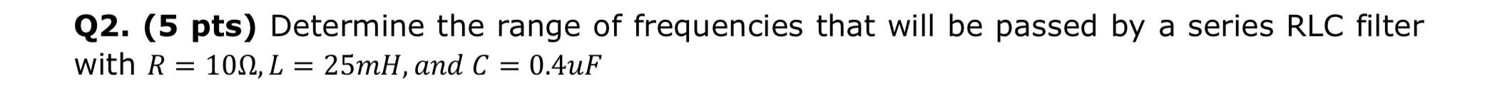 Q 2 . ( 5 pts ) Determine the range of