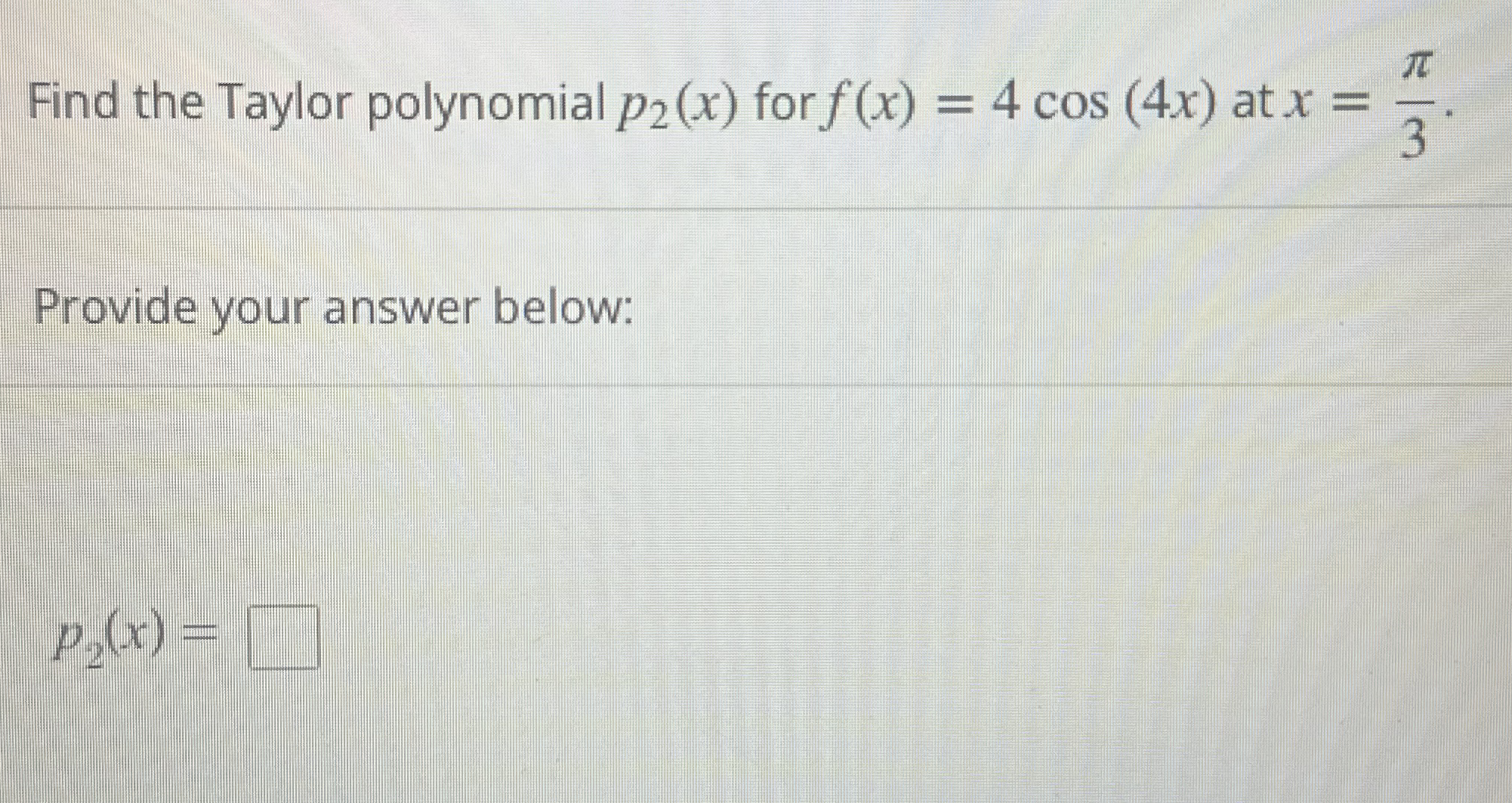 Find the Taylor polynomial p 2 ( x ) for f ( x )