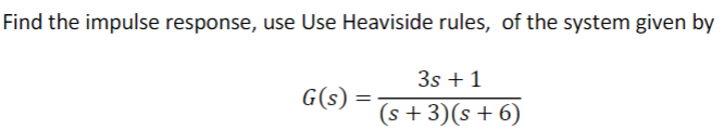 Find the impulse response, use Use Heaviside