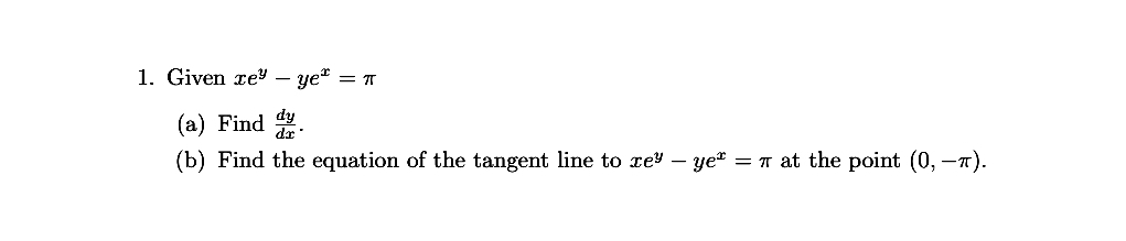 Given x e y - y e x = ( a ) Find d y d x . ( b )