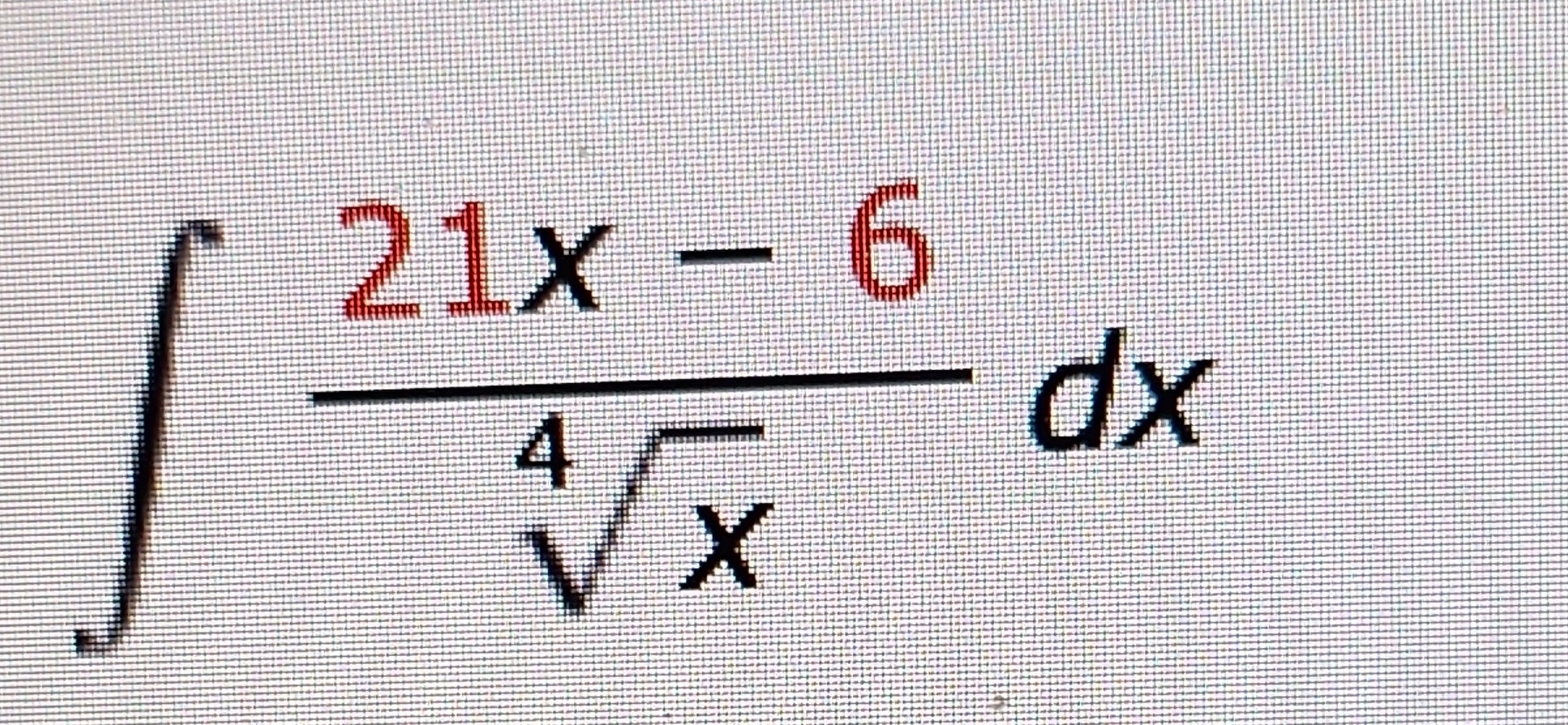 2 1 x - 6 x 4 d x , show work
