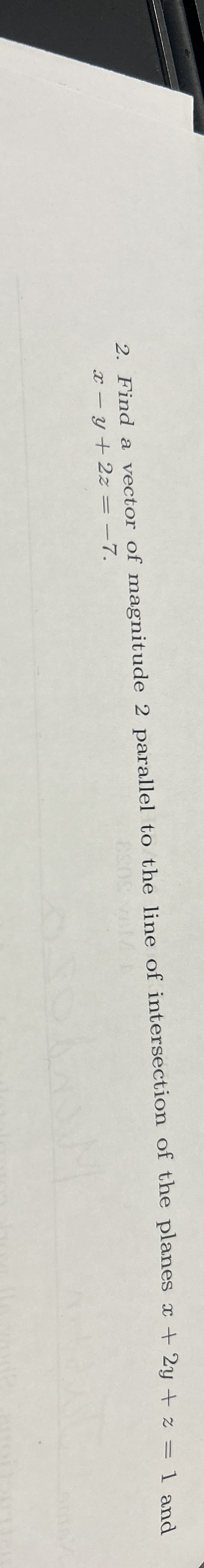 Find a vector of magnitude 2 parallel to the line