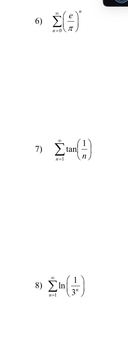 n = 0 ( e ) n n = 1 t a n ( 1 n ) n = 1 l n ( 1 3