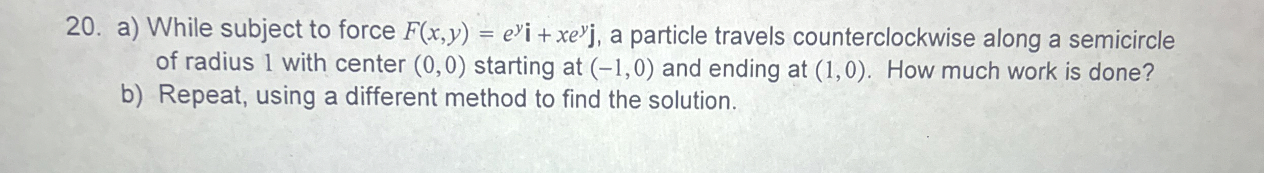 a ) While subject to force F ( x , y ) = e y i +