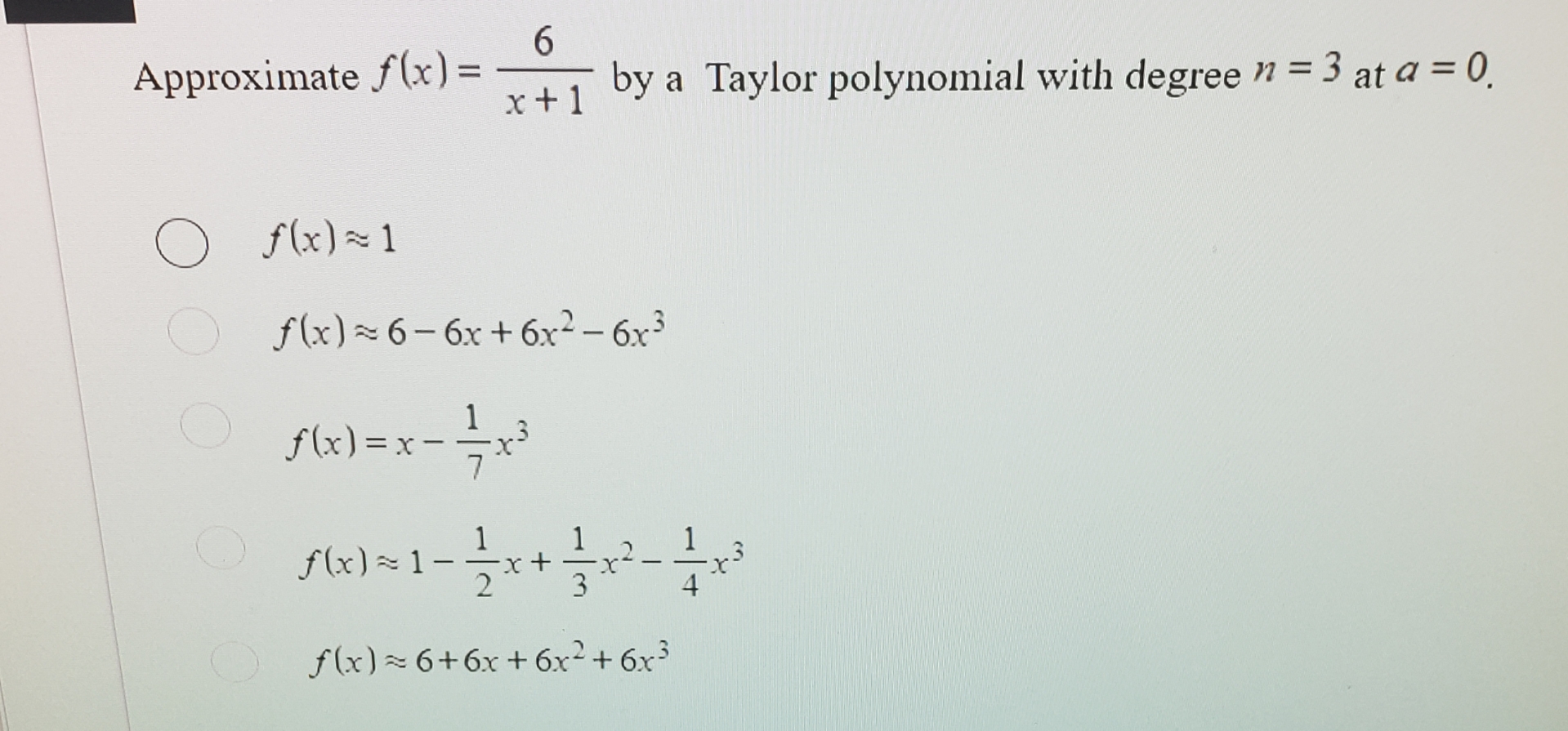 Approximate f ( x ) = 6 x + 1 by a Taylor