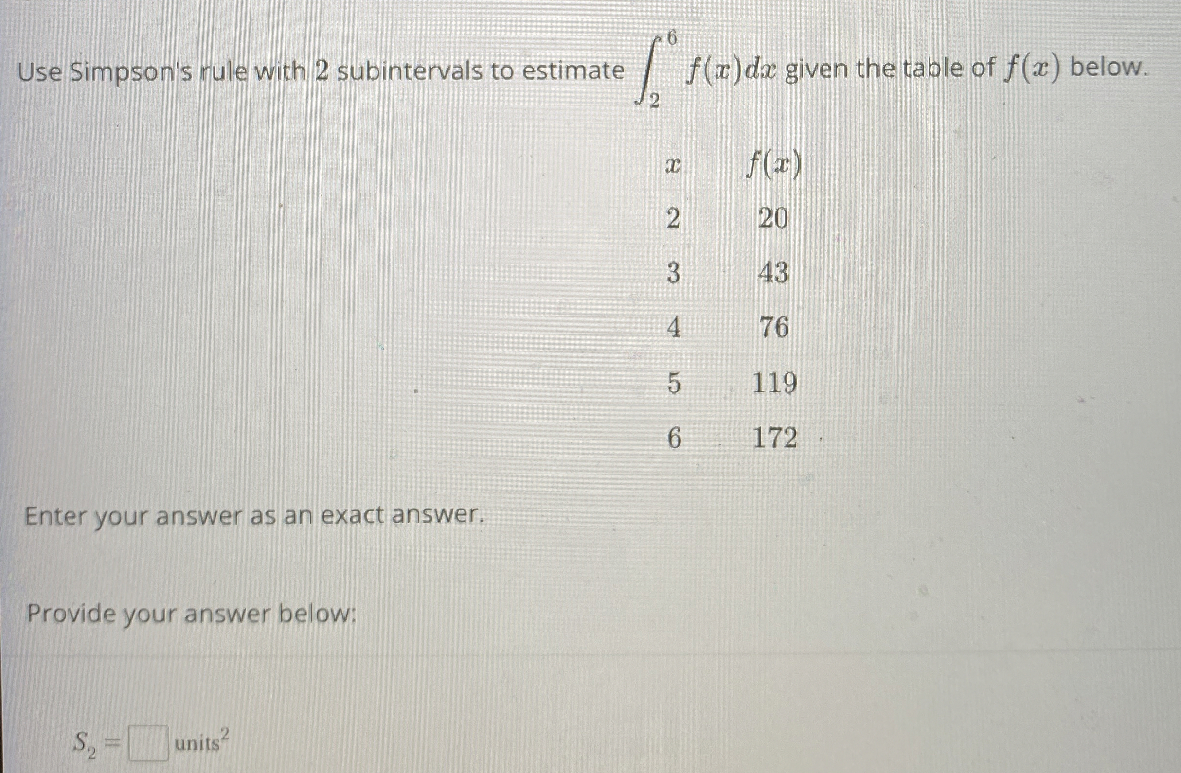 Use Simpson's rule with 2 subintervals to