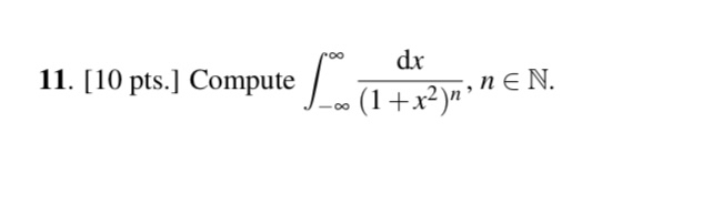 [ 1 0 pts . ] Compute - d x ( 1 + x 2 ) n , ninN.