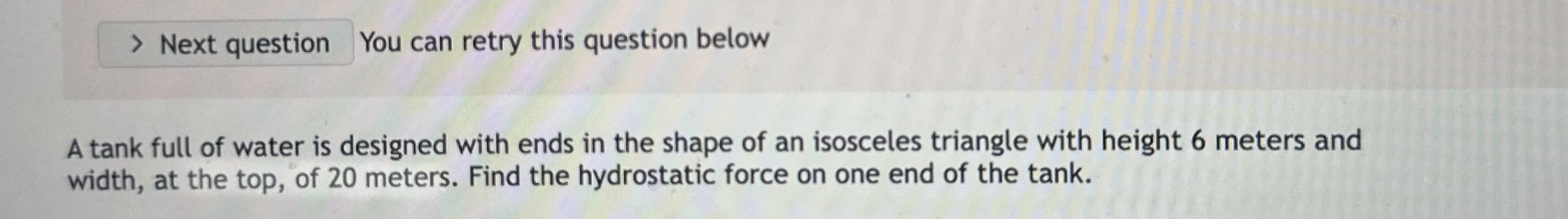 A tank full of water is designed with ends in the