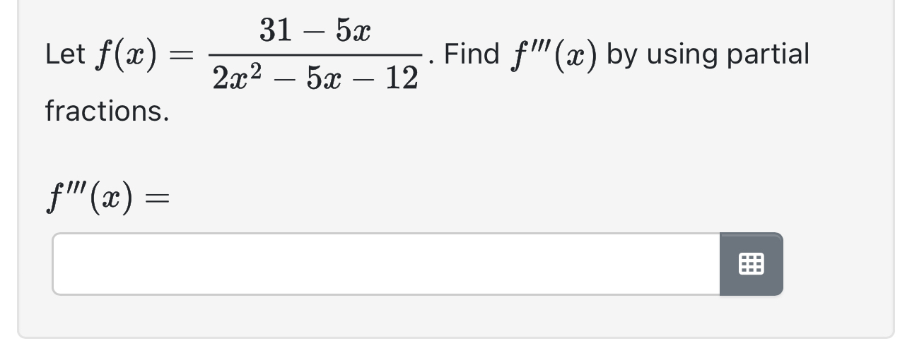Let f ( x ) = 3 1 - 5 x 2 x 2 - 5 x - 1 2 . Find