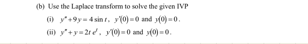 ( b ) Use the Laplace transform to solve the