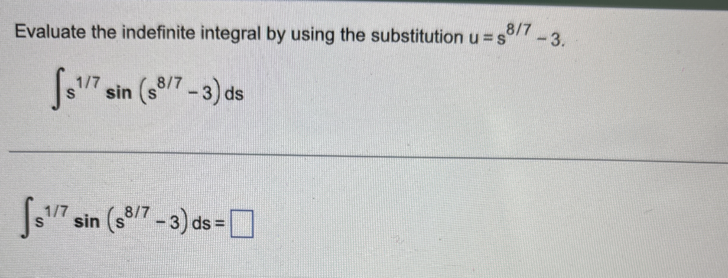 Evaluate the indefinite integral by using the