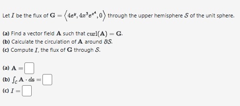 Let I be the flux of G = ( : 4 e y , 4 x 3 e x 4