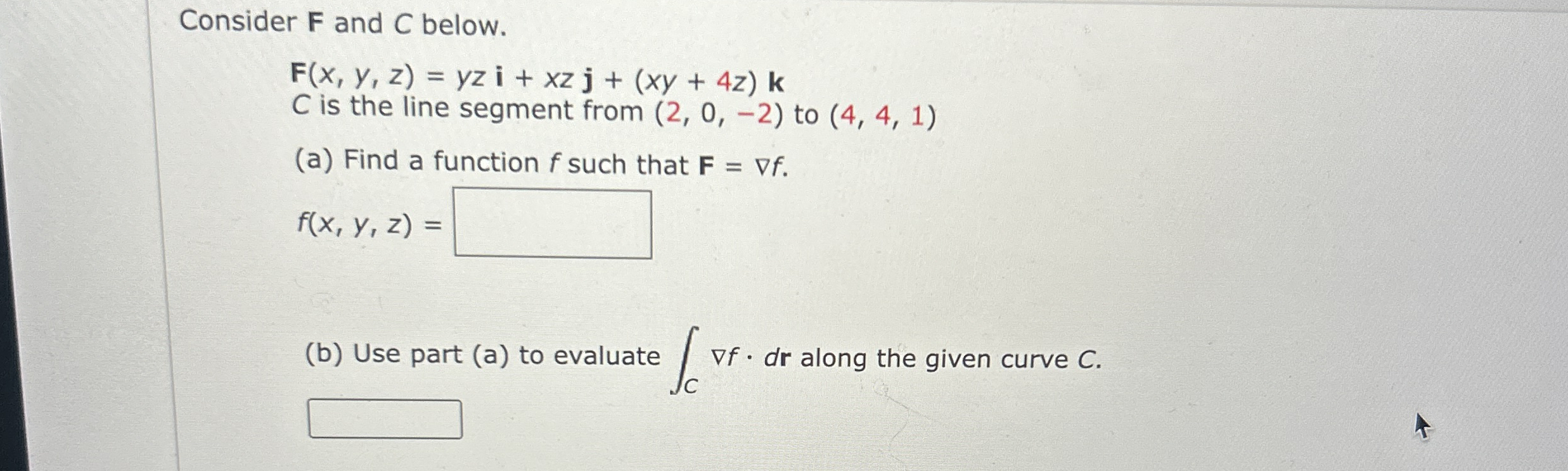 Consider F and C below. F ( x , y , z ) = yzi + x
