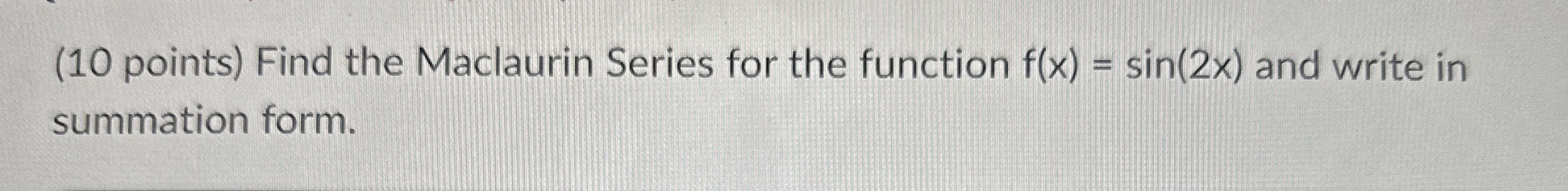 Find the Maclaurin Series for the function f ( x