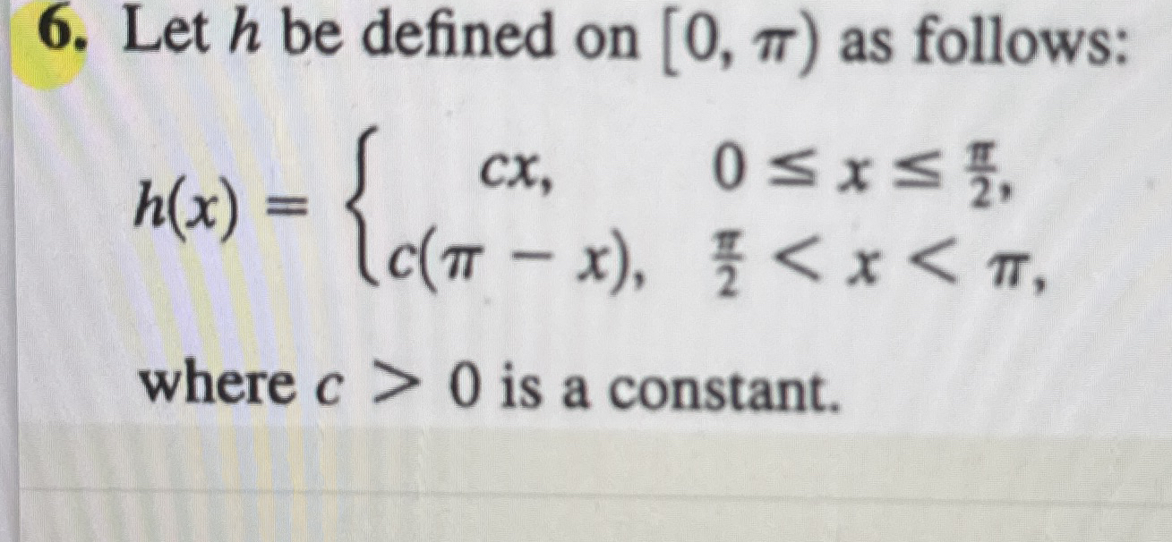 Let h be defined on [ 0 , ) as follows: c > 0