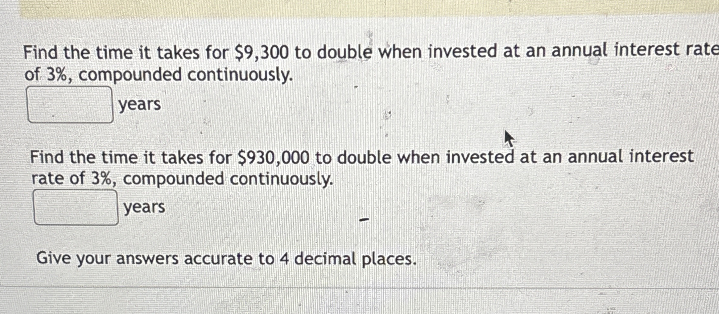 Find the time it takes for $ 9 , 3 0 0 to double
