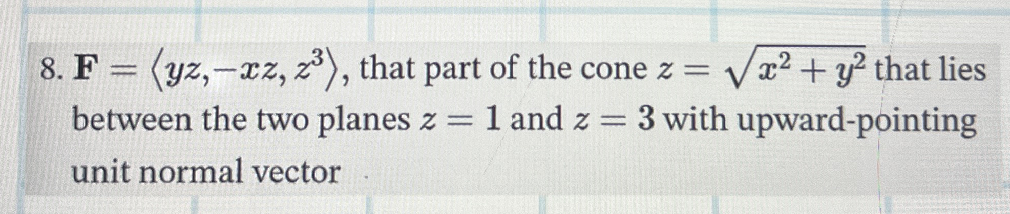 F = ( : y z , - x z , z 3 : ) , that part of the
