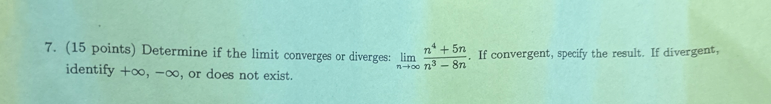 ( 1 5 points ) Determine if the limit converges
