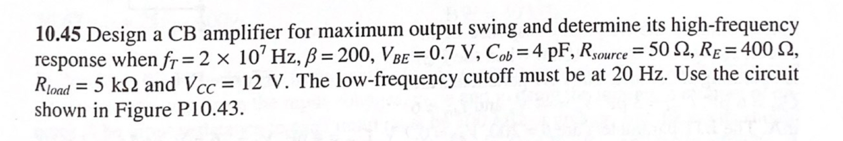 1 0 . 4 5 Design a CB amplifier for maximum
