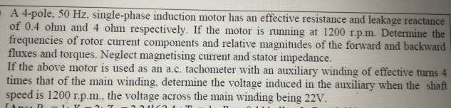 A 4 - pole, 5 0 Hz , single - phase induction