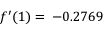 Find the indicated derivative or value and