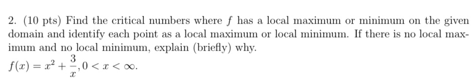 ( 1 0 pts ) Find the critical numbers where f has