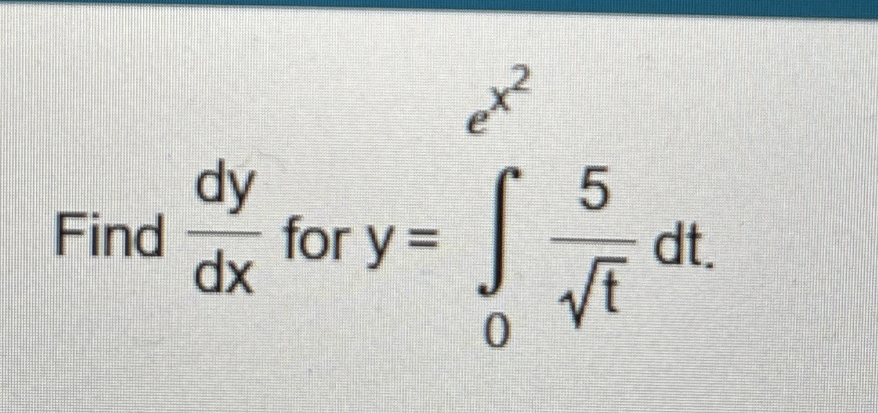 Find d y d x for y = 0 5 t 2 d t .