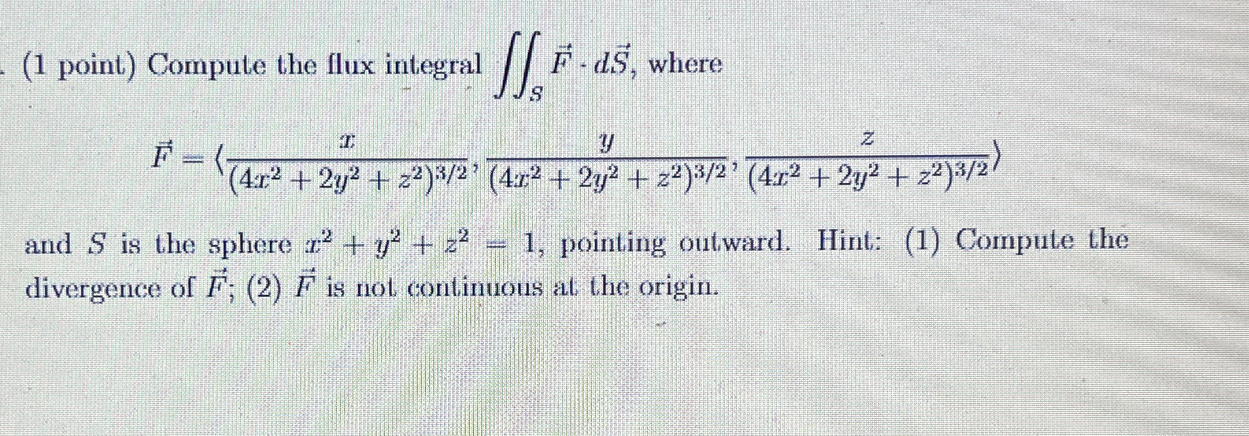 ( 1 point ) Compute the flux integral S vec ( F )