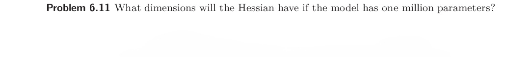 Problem 6 . 1 1 What dimensions will the Hessian
