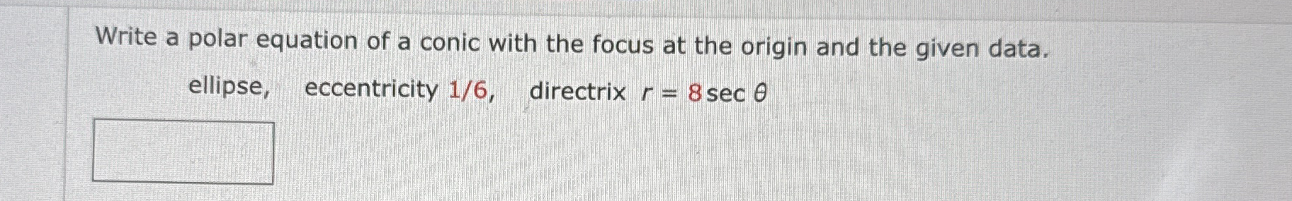 Write a polar equation of a conic with the focus