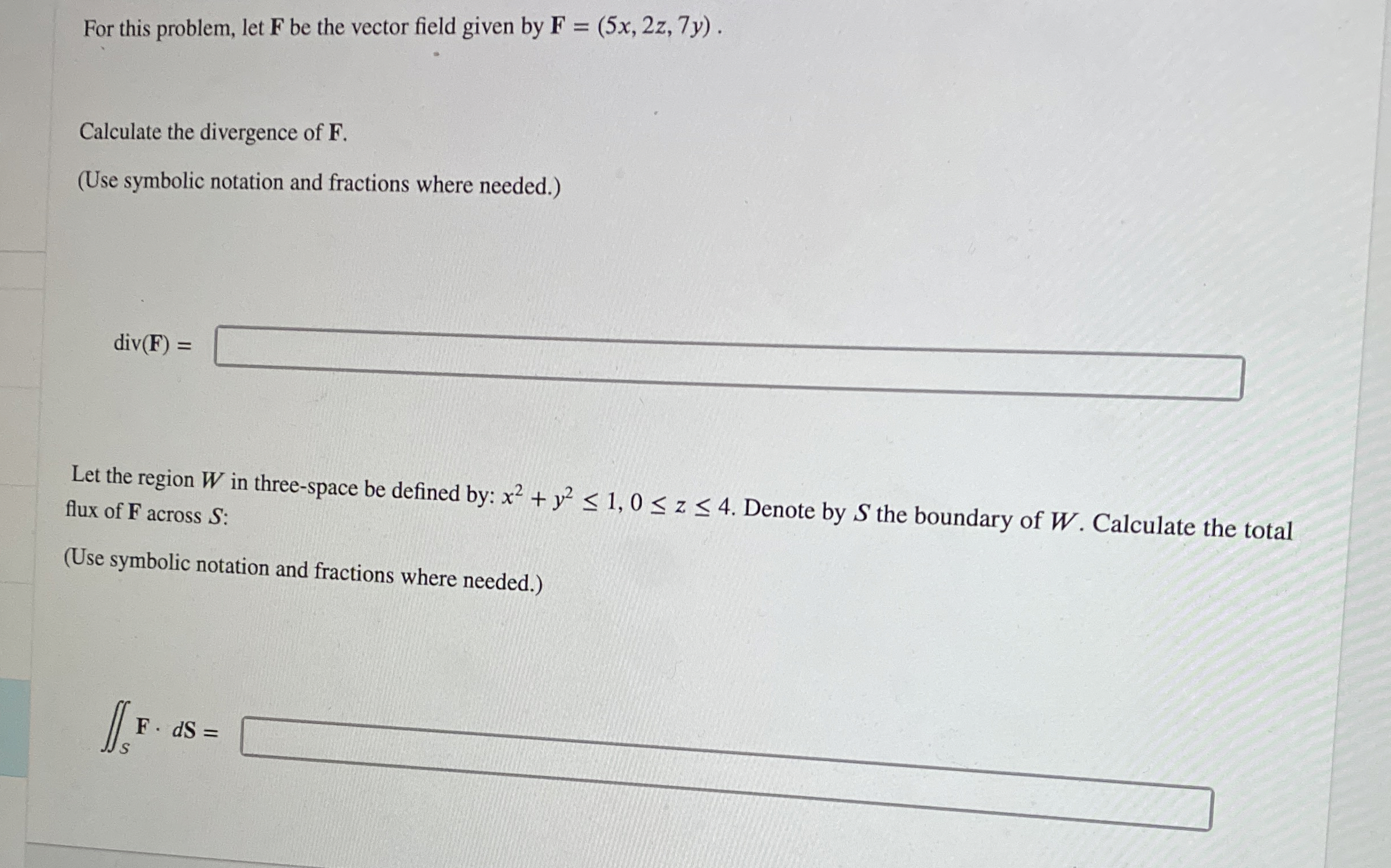 For this problem, let F be the vector field given