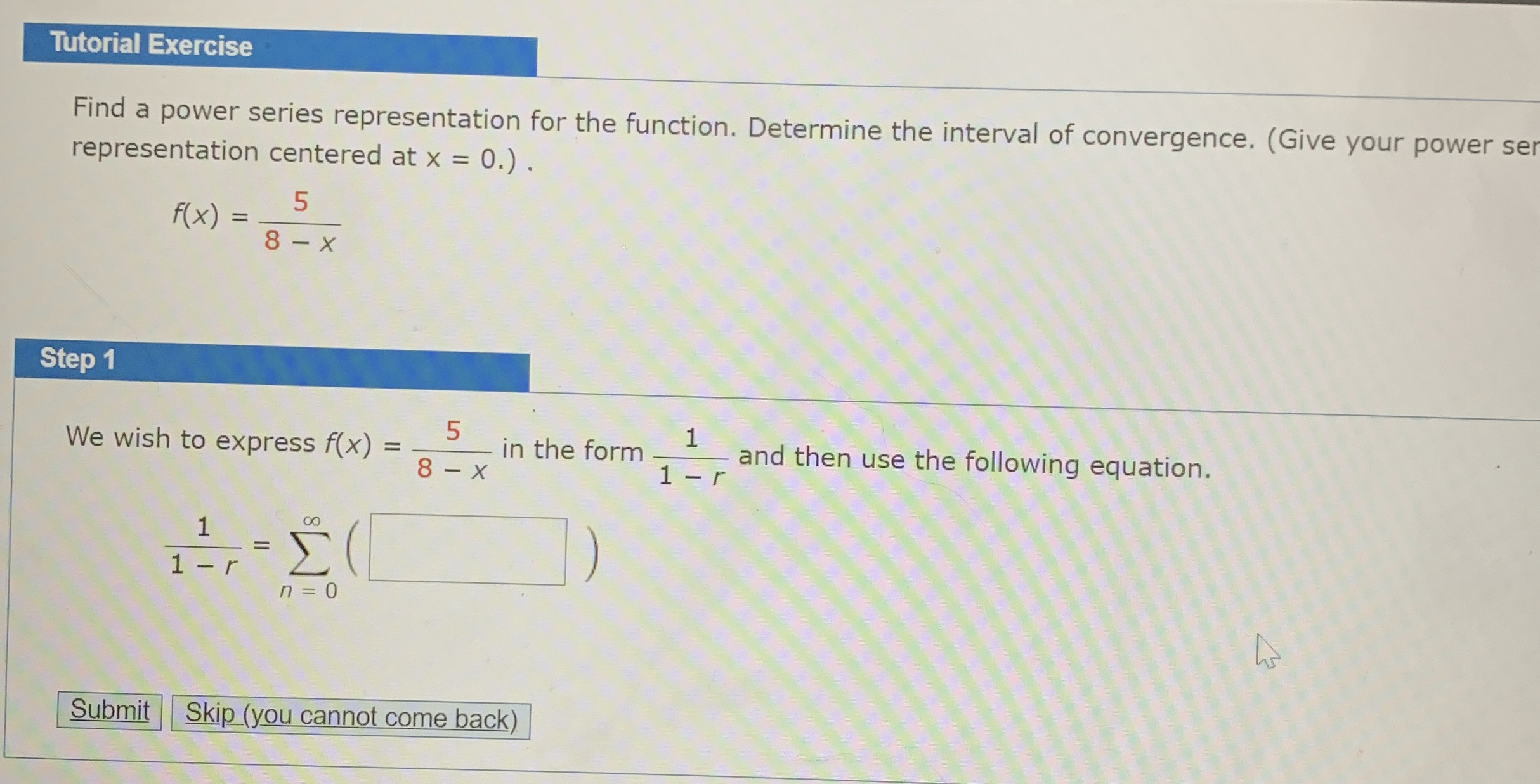 Tutorial Exercise Find a power series