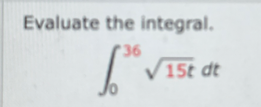 Evaluate the integral. 0 3 6 1 5 t 2 d t