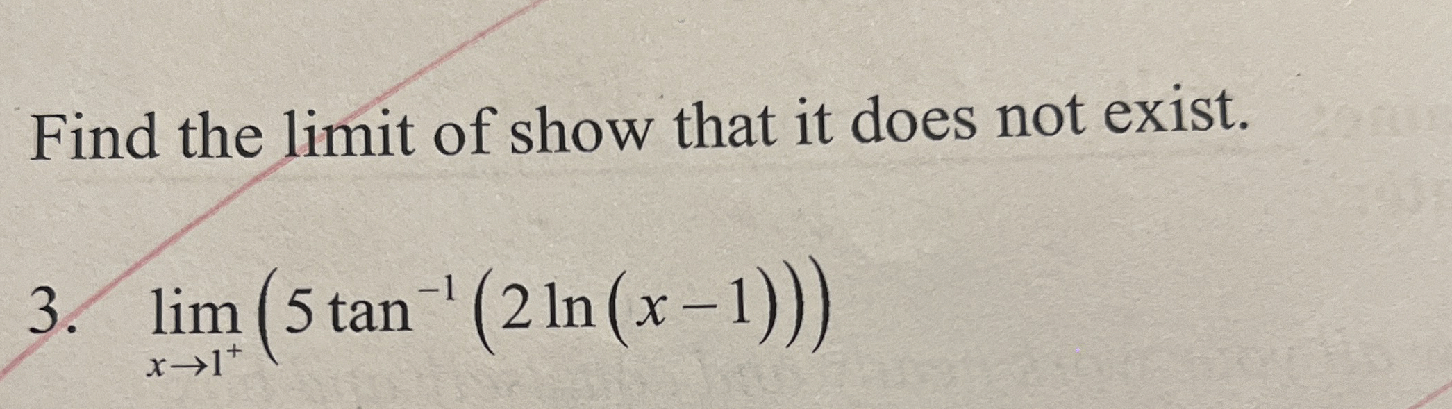Find the limit of show that it does not exist. 3
