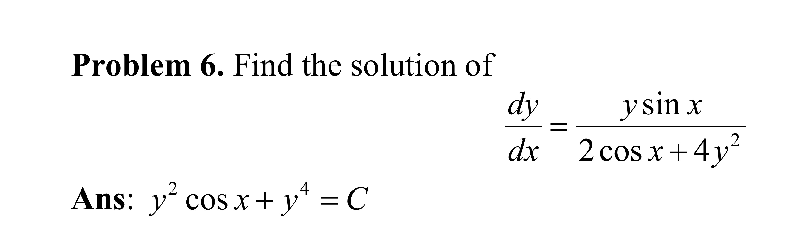 Problem 6 . Find the solution of d y d x = y s i