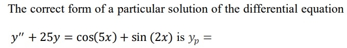 The correct form of a particular solution of the