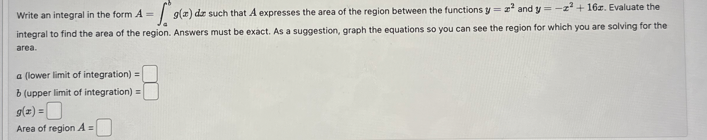 Write an integral in the form A = a b g ( x ) d x
