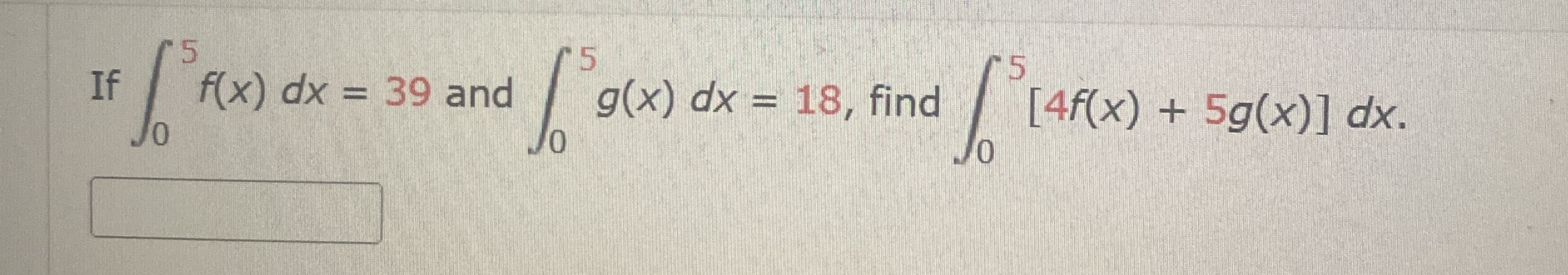 If 0 5 f ( x ) d x = 3 9 and 0 5 g ( x ) d x = 1
