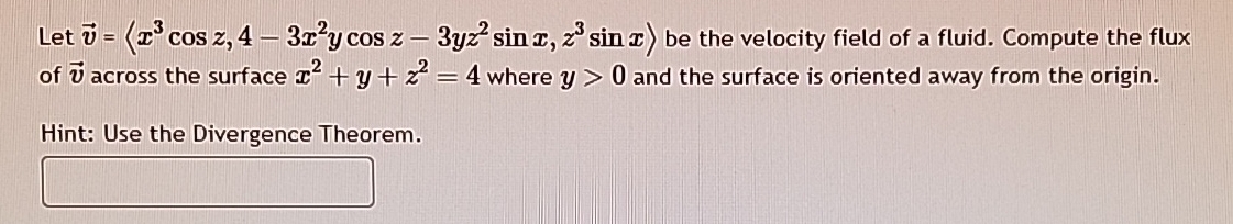 Let vec ( v ) = ( : x 3 c o s z , 4 - 3 x 2 y c o