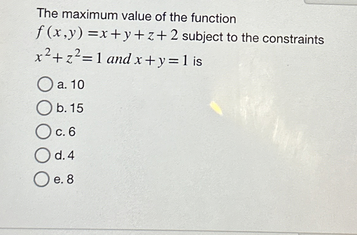 The maximum value of the function f ( x , y ) = x