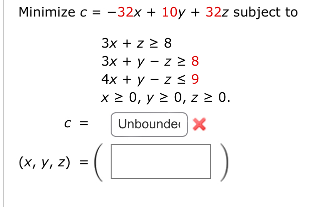 Minimize c = - 3 2 x + 1 0 y + 3 2 z subject to 3