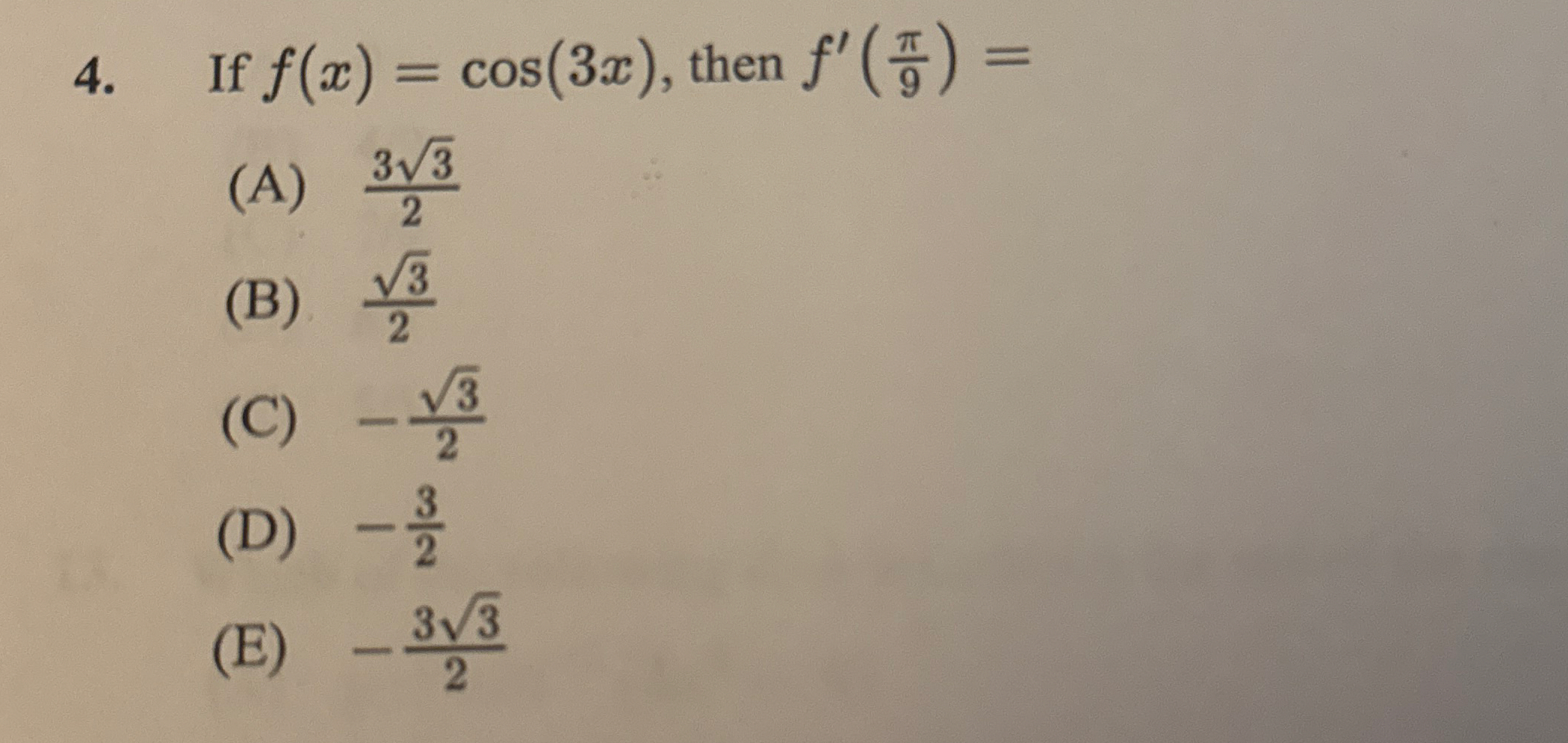 If f ( x ) = c o s ( 3 x ) , then f ' ( 9 ) = ( A