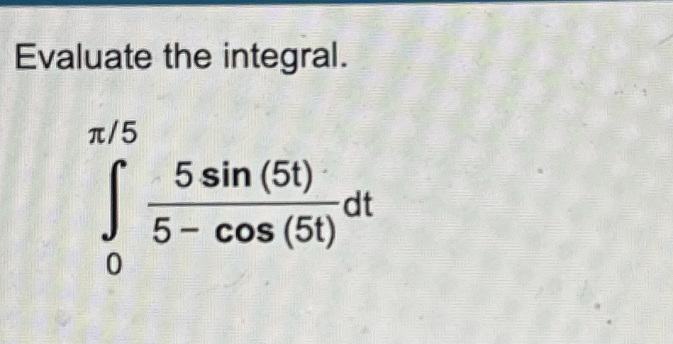 Evaluate the integral. 0 5 5 s i n ( 5 t ) 5 - c