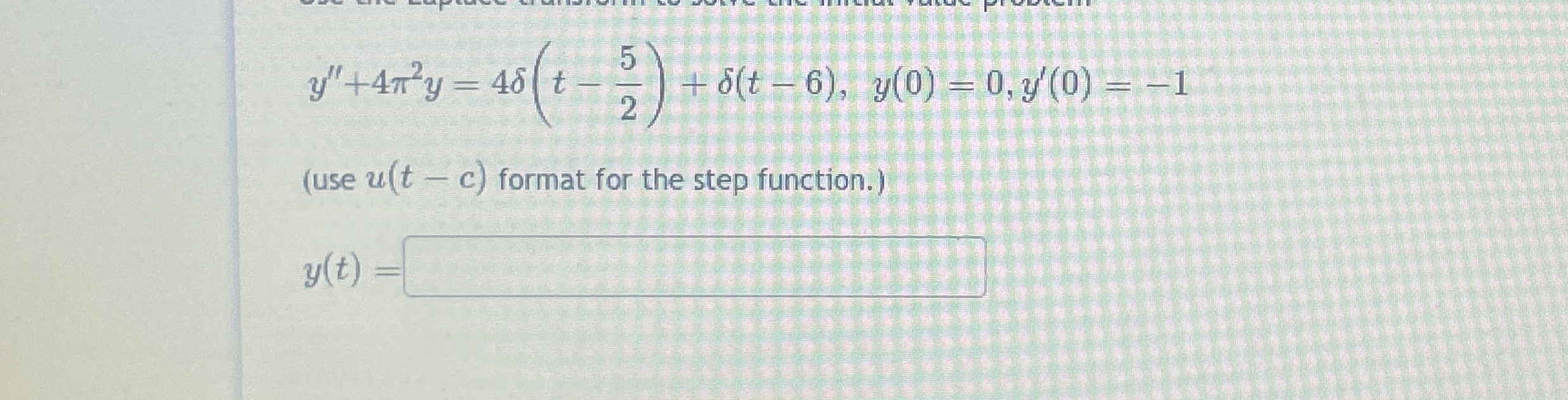 y ' ' + 4 2 y = 4 ( t - 5 2 ) + ( t - 6 ) , y ( 0