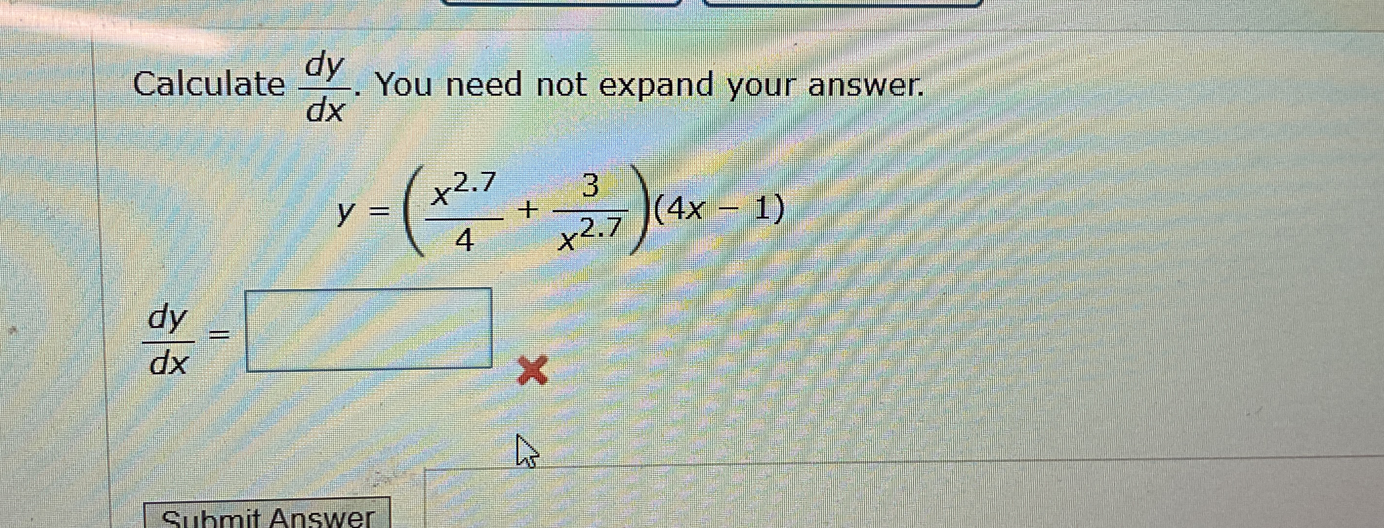Calculate d y d x . You need not expand your