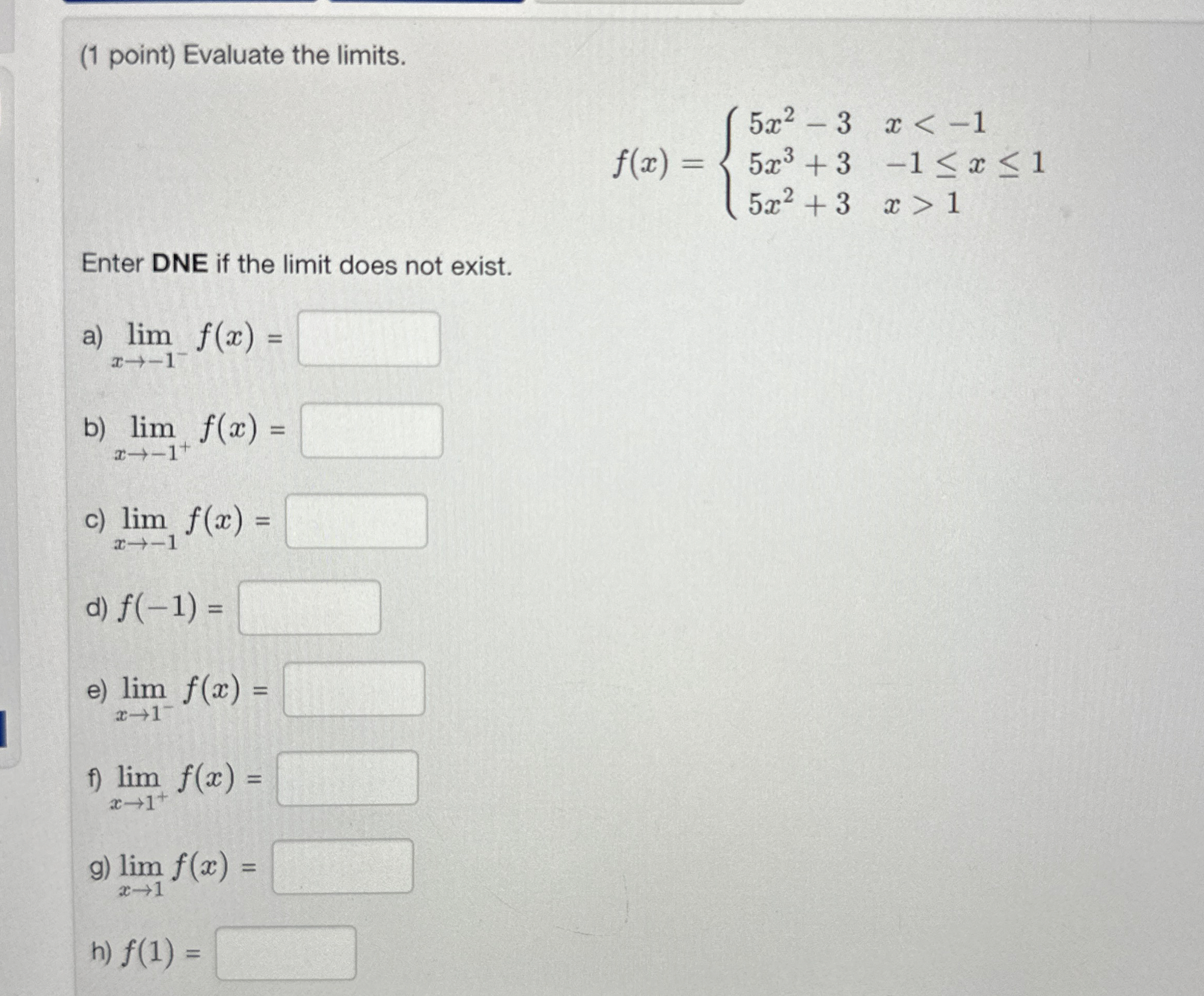 ( 1 point ) Evaluate the limits . f ( x ) = { 5 x