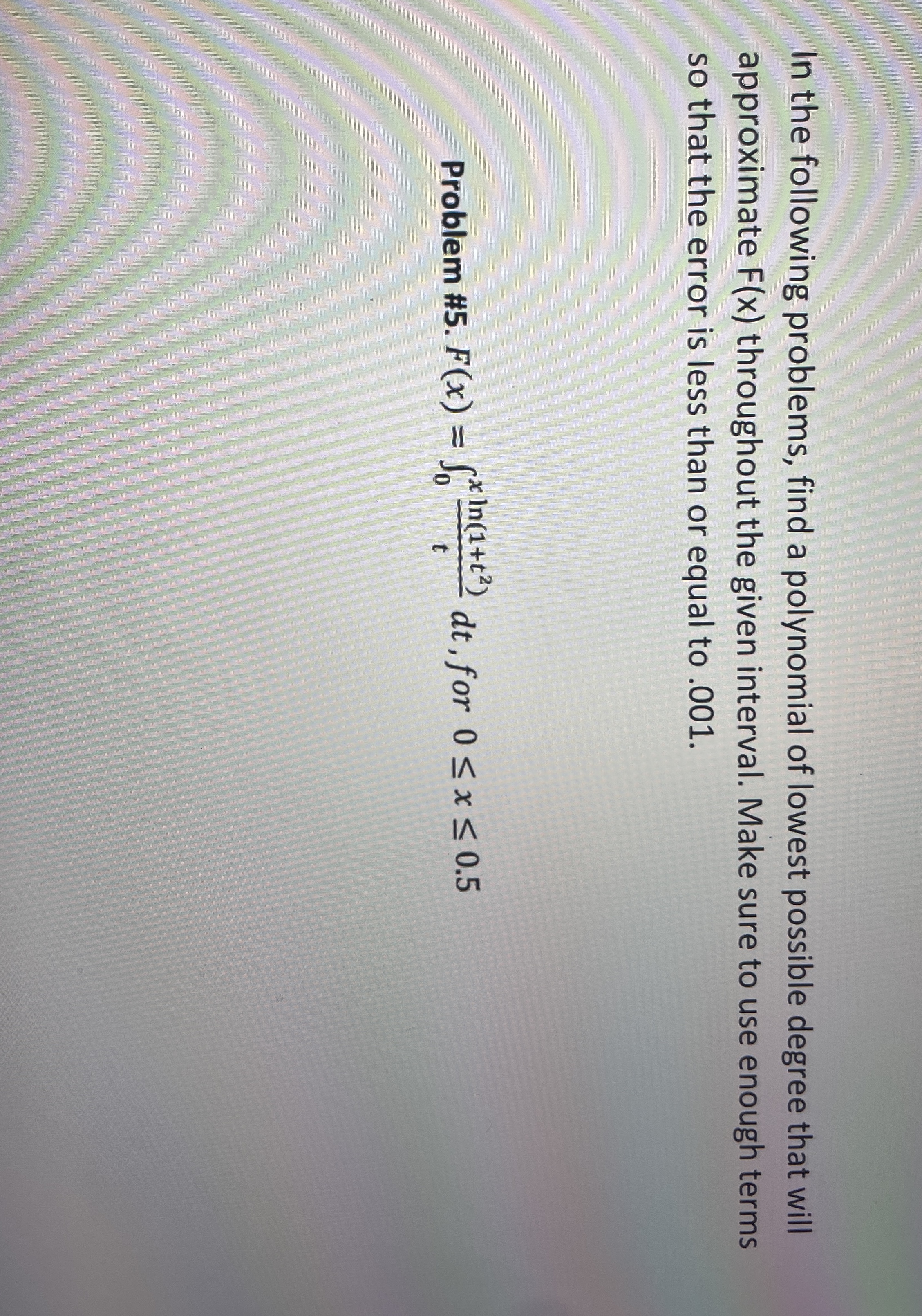 In the following problems, find a polynomial of