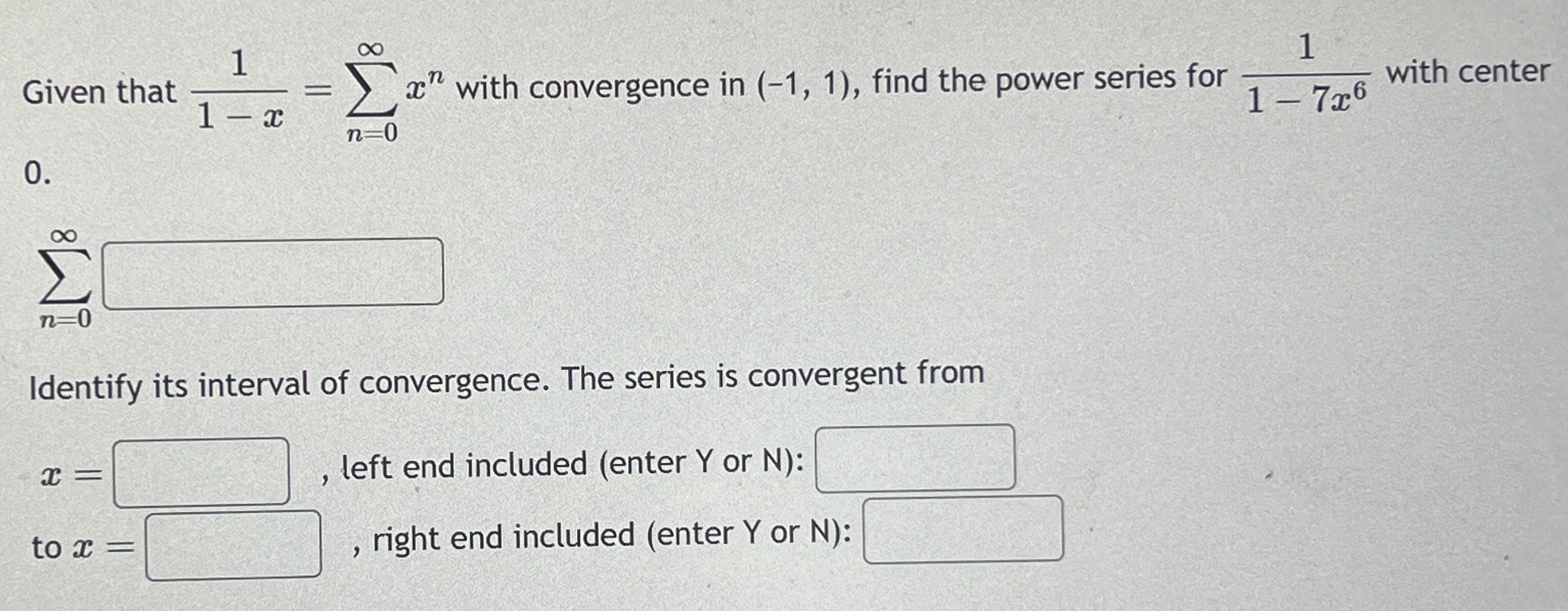 q 7 Given that 1 1 - x = n = 0 x n with