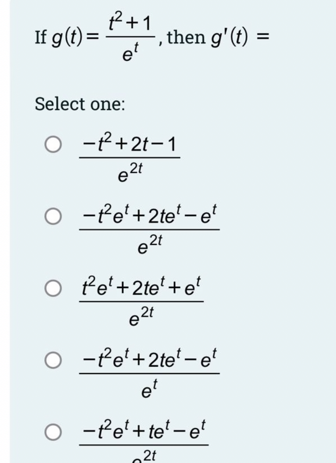 If g ( t ) = t 2 + 1 e t , then g ' ( t ) =