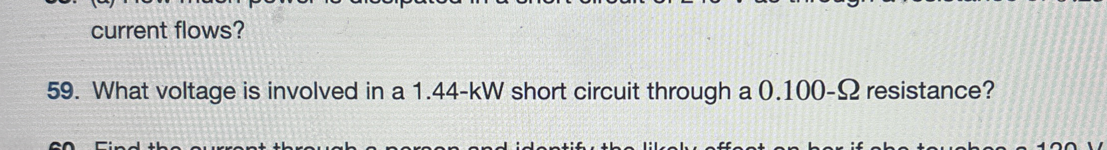 current flows? 5 9 . What voltage is involved in